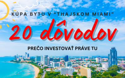 Prečo kúpiť investičný apartmán v meste Pattaya? 20 dôvodov prečo je práve Pattaya ideálnou lokalitou.